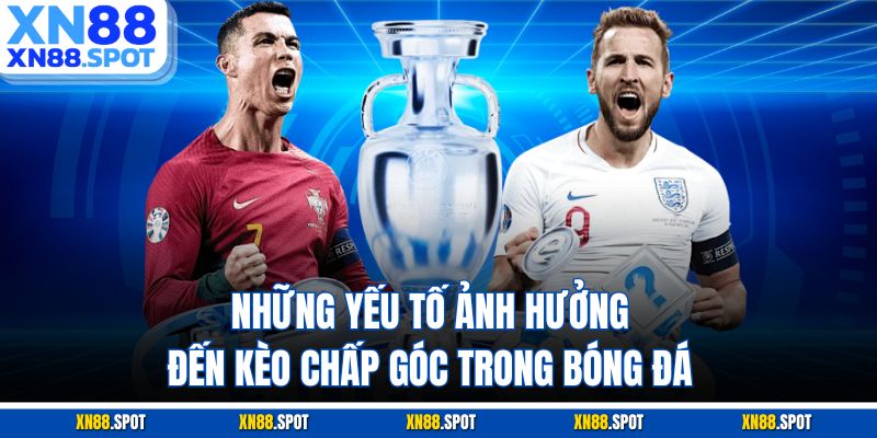 Những yếu tố ảnh hưởng đến kèo chấp góc trong bóng đá